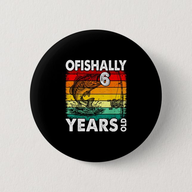 Ofishally 6 Jahre alte lustige Fischerei Geburtsta Button (Vorderseite)