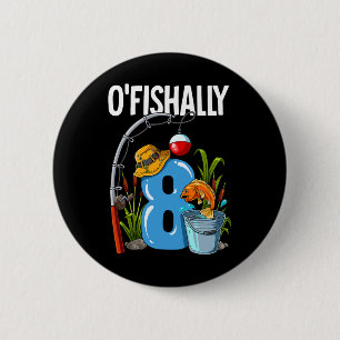 O'fishally 8 Jahre alt 8. Geburtstag Angeln  Button