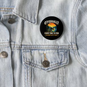 O'Fishally ich habe Zeit zum Angeln Rentner-Angeln Button