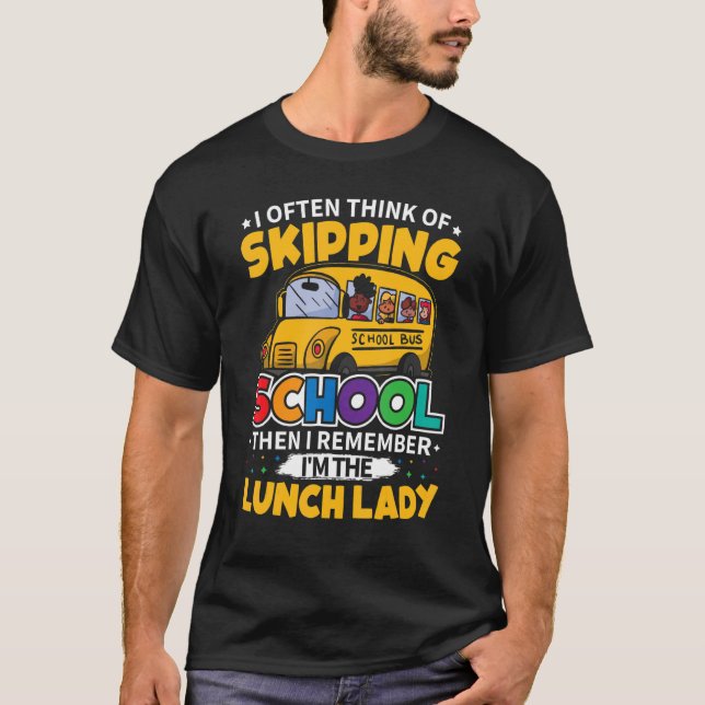 Often Think of Skipping Lunch Lady Back to School T-Shirt (Vorderseite)
