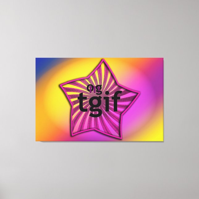 OG! tgif Leinwanddruck (Vorderseite)