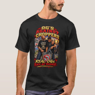 OG's Against Choppers Lehrt, nicht terrorisiert T-Shirt