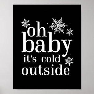 Oh Baby Es ist kalt Outside Snowflake Party Zeiche Poster