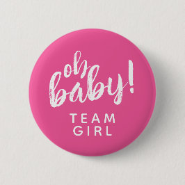 Oh Baby Gender Reveal Team Girl Button