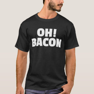 OH BACON Ode zum süßen Klang und Geruch gekocht T-Shirt