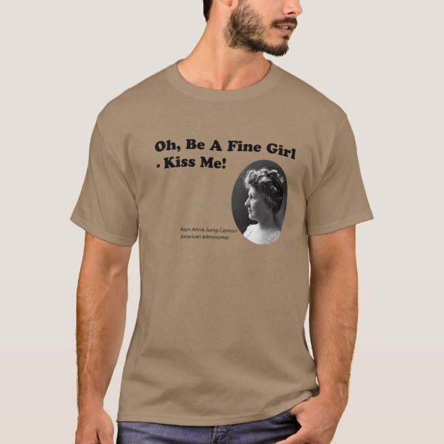Oh, Be A Fine Girl - Kiss Me! - Annie Jump Cannon T-Shirt (Vorderseite)