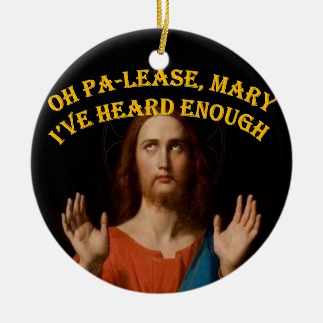 Oh bitte Mary habe ich genug gehört Keramik Ornament (Vorne)