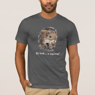 Oh Blick… ein Eichhörnchen! Aufmerksamkeits-Spaß T-Shirt