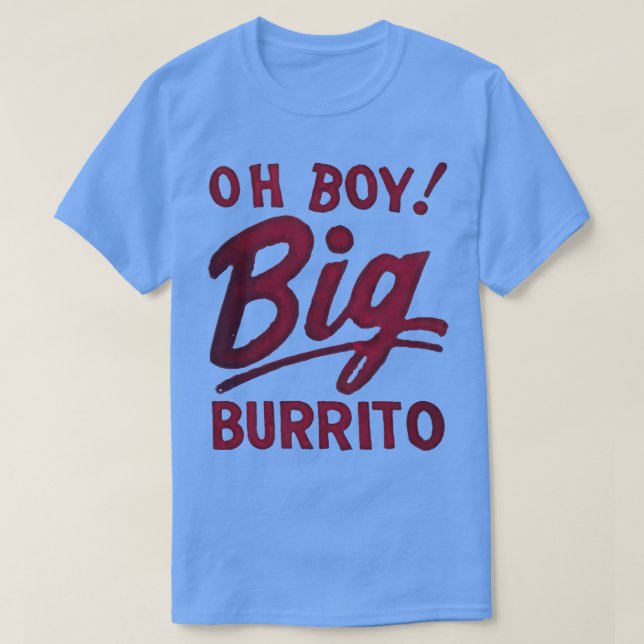 Oh Boy Big Burrito T-Shirt (Design vorne)