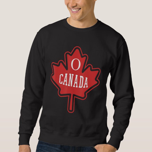 Oh Canada Canada Day Maple Leaf National Day 1st o Sweatshirt (Vorderseite)