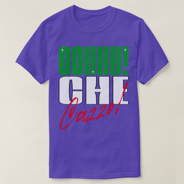 Oh che cazzo Italienischer Slang T-Shirt (Design vorne)