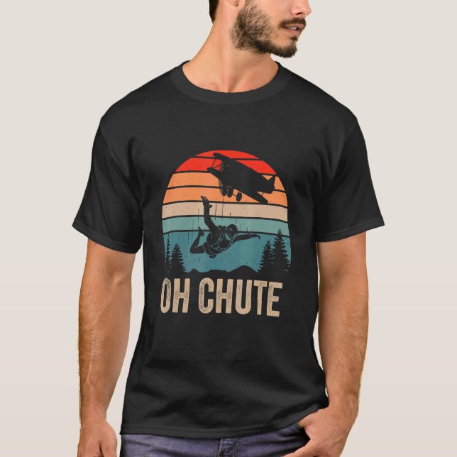 Oh Chute Funny Skydiving Skydive Sky Diving Skydiv T-Shirt (Vorderseite)