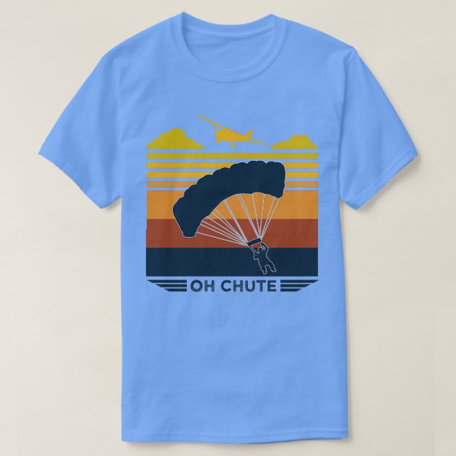 Oh Chute Parachuting Skydiving T-Shirt (Design vorne)