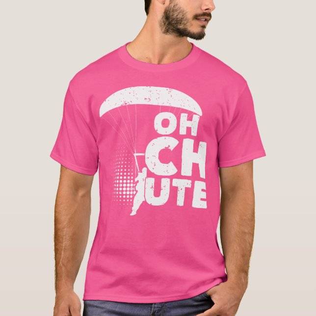 Oh Chute Skydiver Parachute Skydiving T-Shirt (Vorderseite)