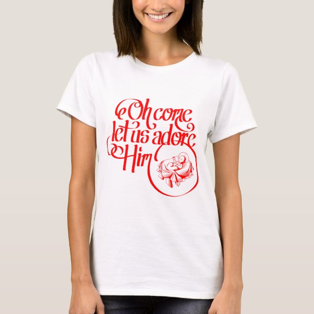Oh come let us adore Him T-Shirt (Vorderseite)