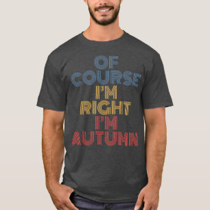 Oh Course im right Im Herbst Personalisiert Name F T-Shirt