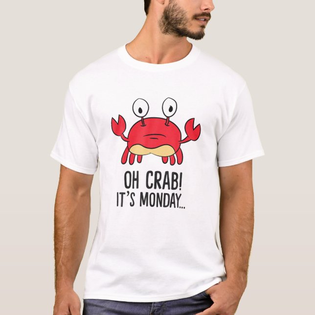 Oh, Crab! Es ist Montag Funny Red Crab Hummer Puns T-Shirt (Vorderseite)