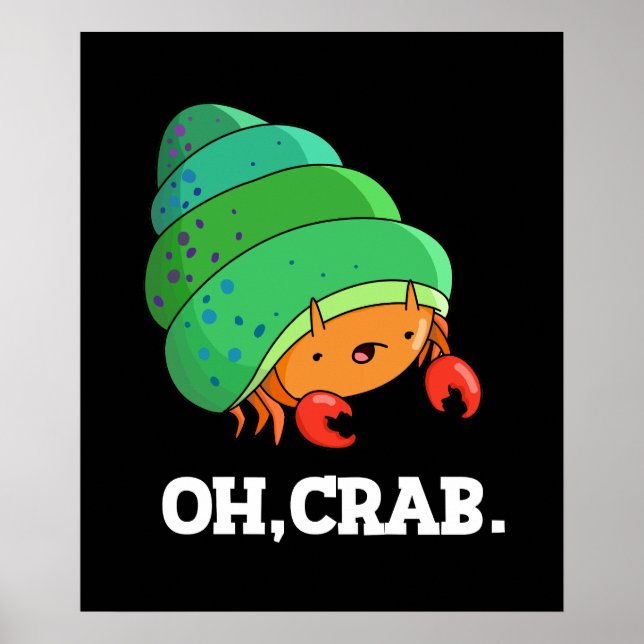 Oh Crab Funny Crab Phrase Pun Dark BG Poster (Vorne)