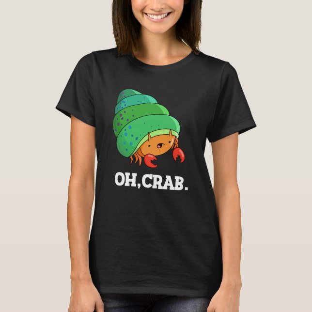 Oh Crab Funny Crab Phrase Pun Dark BG T-Shirt (Vorderseite)