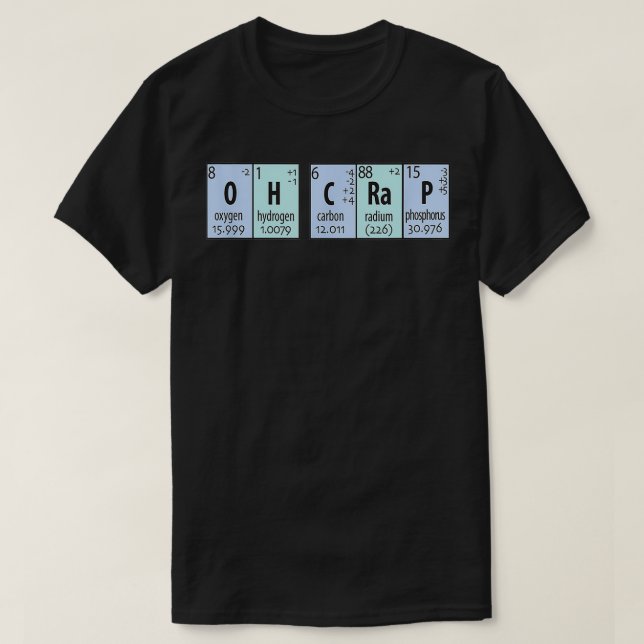 Oh, Crap Chemistry Periodische Elemente T-Shirt (Design vorne)