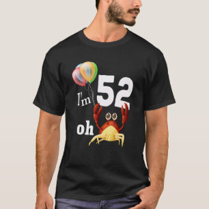 Oh Crap Ich bin 52 Jahre alt 52. Geburtstag Spaß C T-Shirt