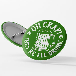 Oh Crap - They're All Drunk   Funny St Paddy's Day Button