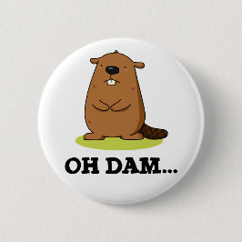 Oh Dam Funny Beaver Pub Button