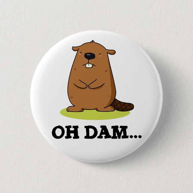 Oh Dam Funny Beaver Pub Button (Vorderseite)