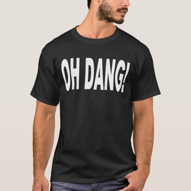 OH- DANG! T-Shirt (Vorderseite)