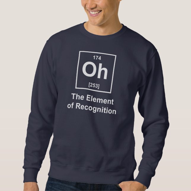 Oh! Das Element der Erkennung Sweatshirt (Vorderseite)