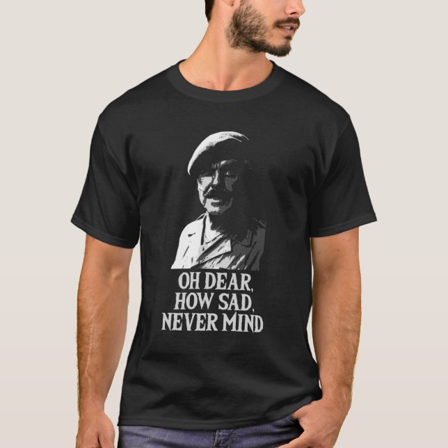 Oh Dear, How Sad, Never Mind Windsor Davies Classi T-Shirt (Vorderseite)