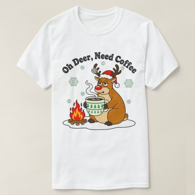 Oh Deer braucht Kaffee Funny Holiday Art T-Shirt (Design vorne)