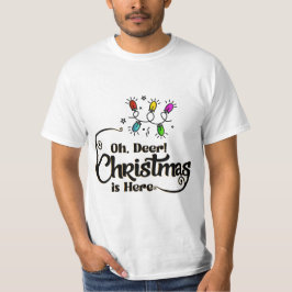 "Oh Deer! Christmas is Here" Funny Holiday Quote T-Shirt