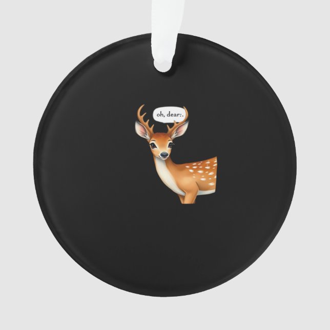 Oh Deer Cute Punny Deer Saying Whimsical Quote Ornament (Vorderseite)