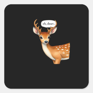 Oh Deer Cute Punny Deer Saying Whimsical Quote Quadratischer Aufkleber