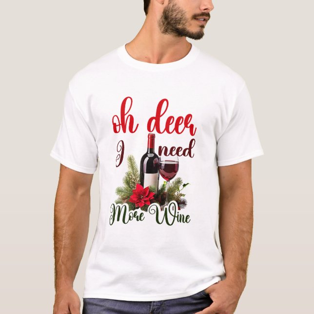 Oh Deer, I Need More Wine Christmas Funny Holiday T-Shirt (Vorderseite)