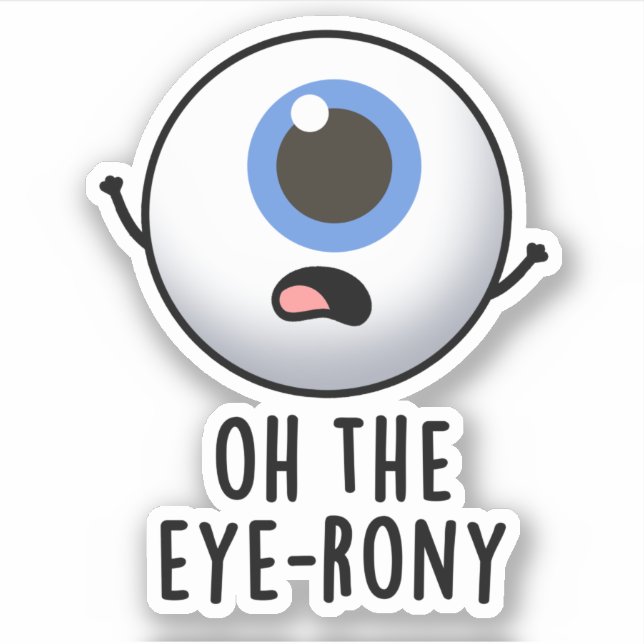 Oh, der Eye-rony Funny Eyeball Pun Aufkleber (Vorderseite)