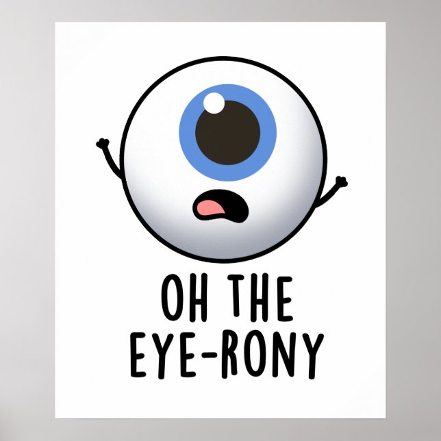 Oh, der Eye-rony Funny Eyeball Pun Poster (Vorne)