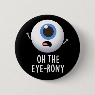 Oh, die Augenronie Funny Eyeball Pun Dark BG Button