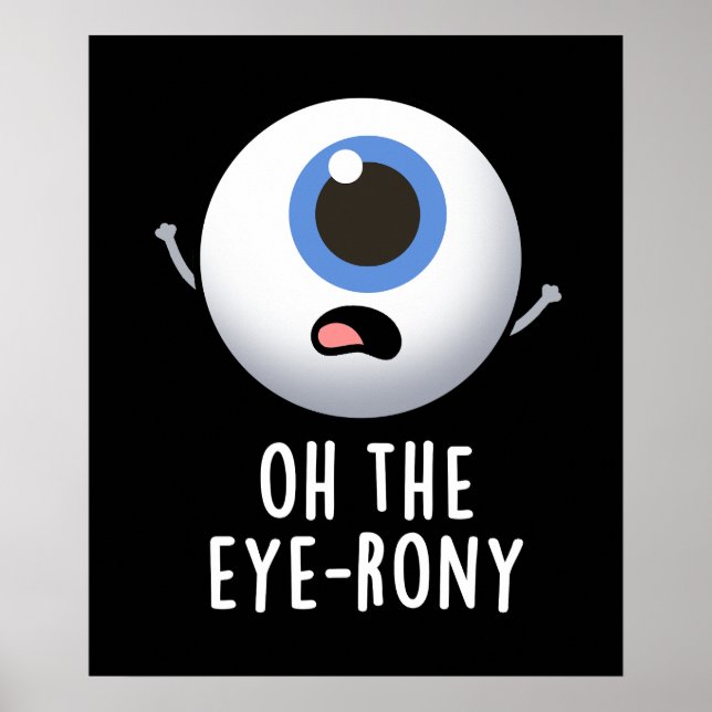 Oh, die Augenronie Funny Eyeball Pun Dark BG Poster (Vorne)