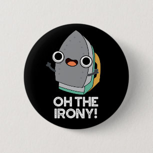 Oh, die Irony Funny Iron Puff Dark BG Button
