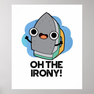 Oh, die Irony Funny Iron Puff Poster