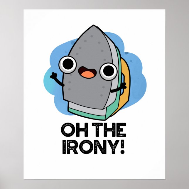 Oh, die Irony Funny Iron Puff Poster (Vorne)