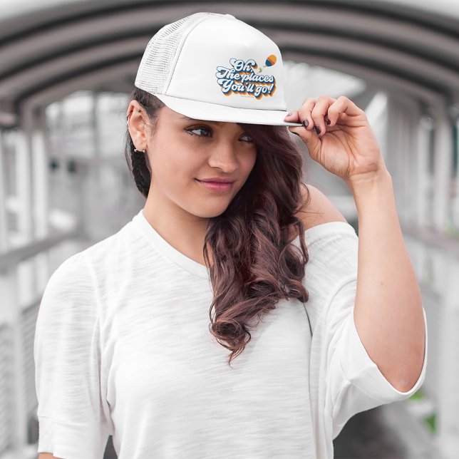 Oh, die Orte, an die du gehen wirst! Zitat aus Bal Truckerkappe (Person wearing hat)