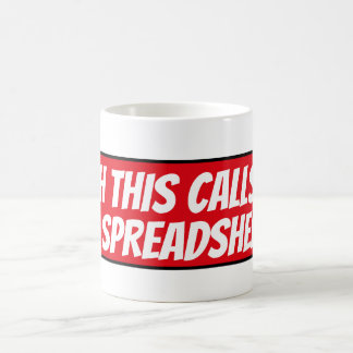 Oh! Dies erfordert eine Tabellenkalkulation Kaffeetasse