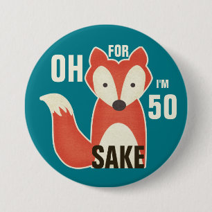Oh, For Fox Sake I'm 50 Button