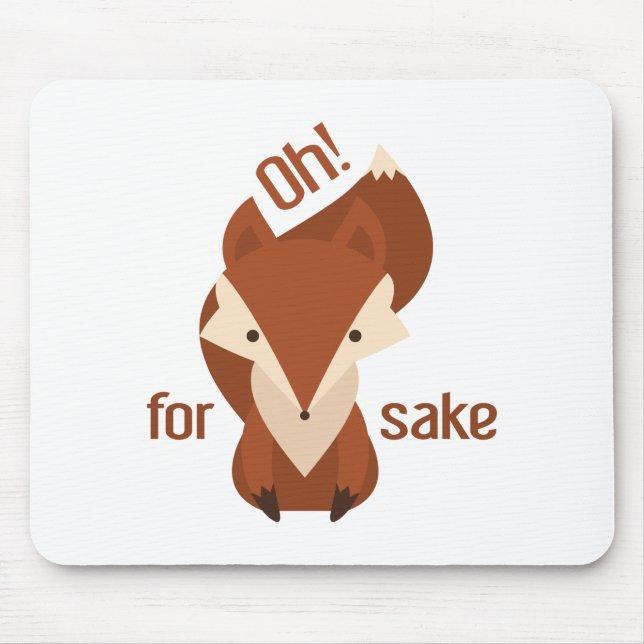 Oh For Fox Sake Mousepad (Vorne)