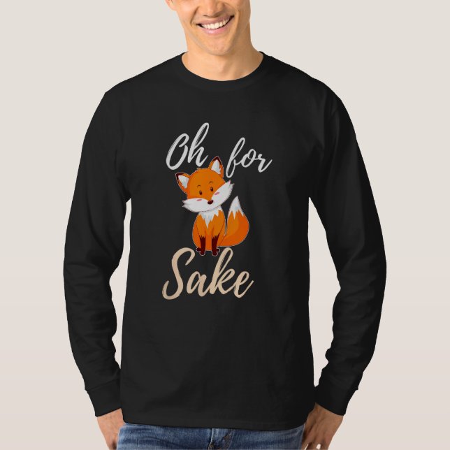 Oh For Fox Sake Sarcastic Pun T-Shirt (Vorderseite)