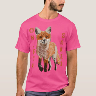 Oh For Fox Sake T-Shirt