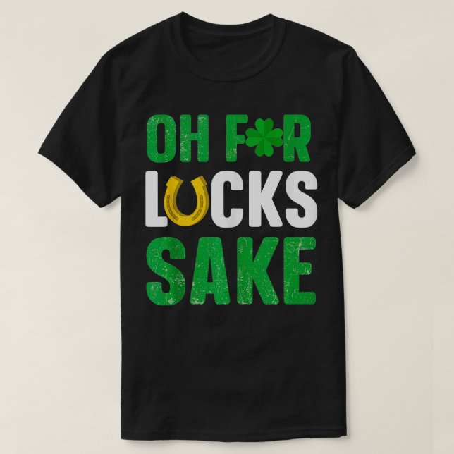 Oh For Lucks Sake St. Patricks Day Irland Green Fe T-Shirt (Design vorne)